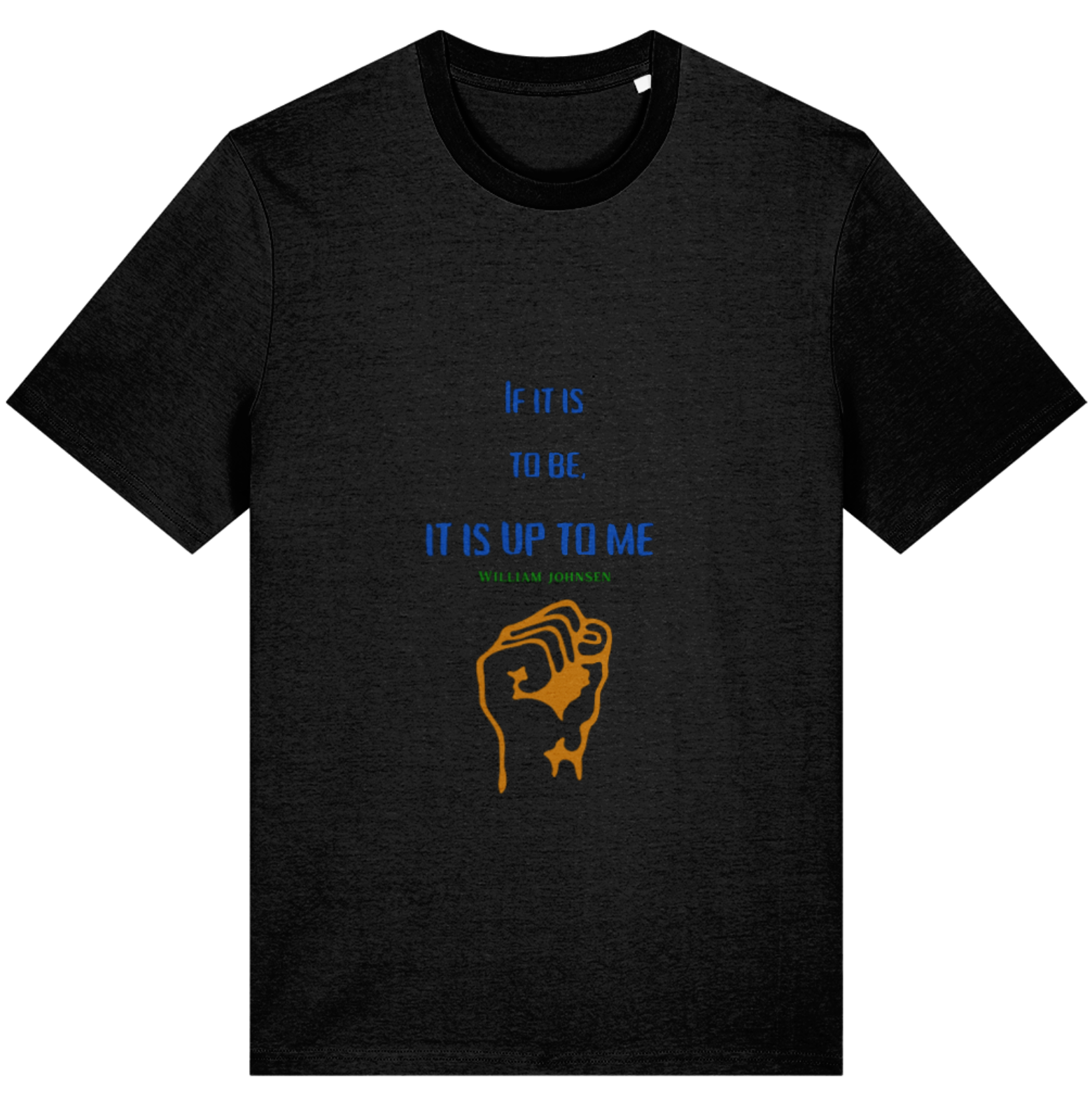 Organic Cotton If It Is To Be It Is Up To Me - Unisex Tee