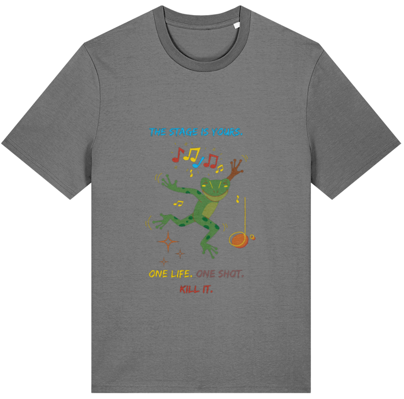 Organic Cotton The Stage Is Yours One Shot One Life Kill It - Unisex Tee