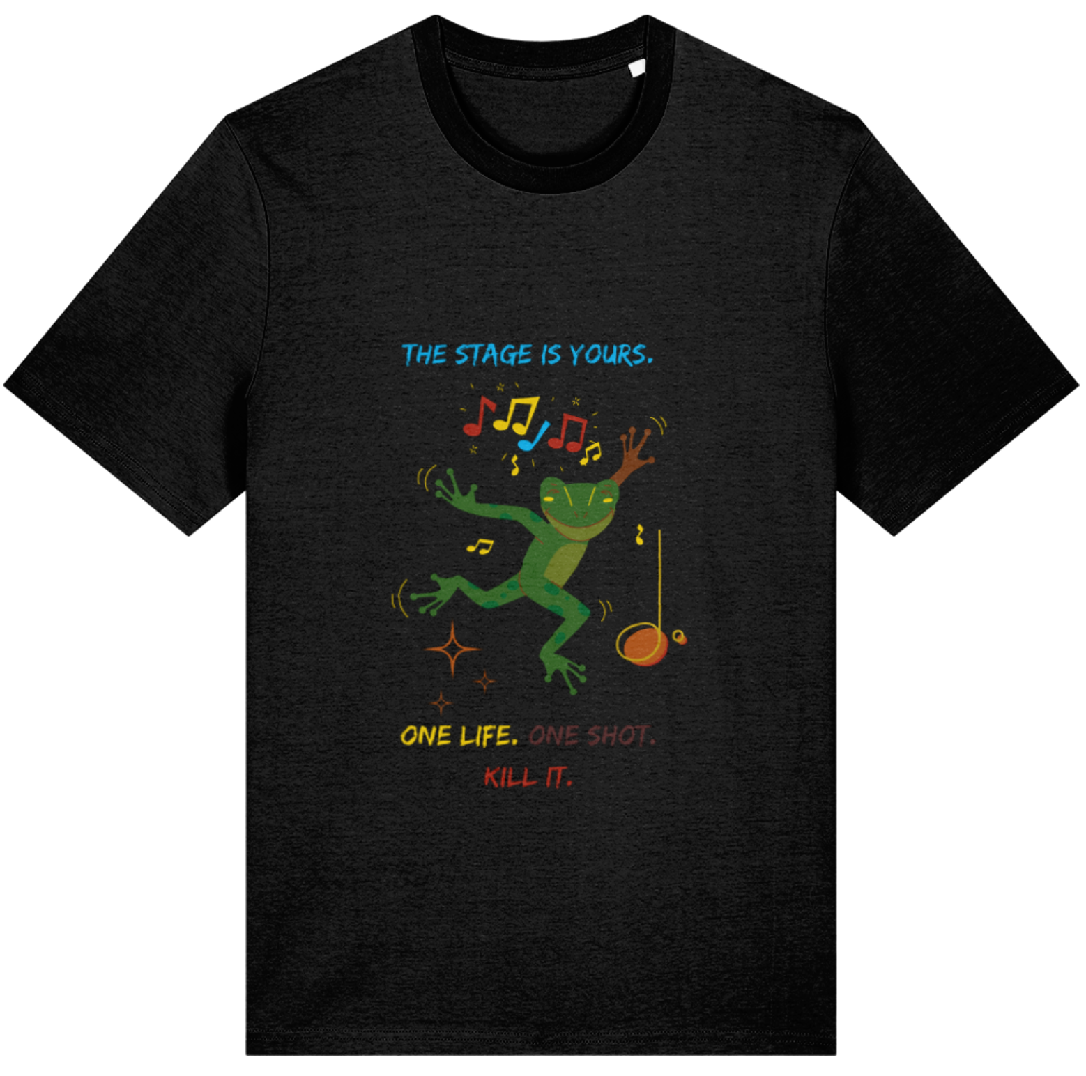 Organic Cotton The Stage Is Yours One Shot One Life Kill It - Unisex Tee
