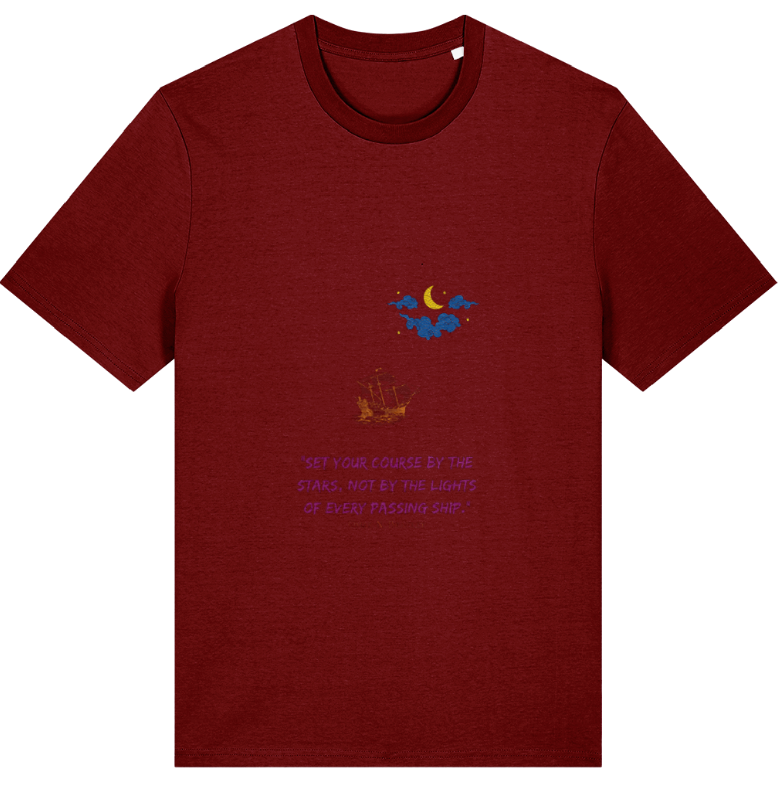 Organic Cotton Set Your Course By The Stars Not By The Lights of Every Passing Ship - Unisex Tee