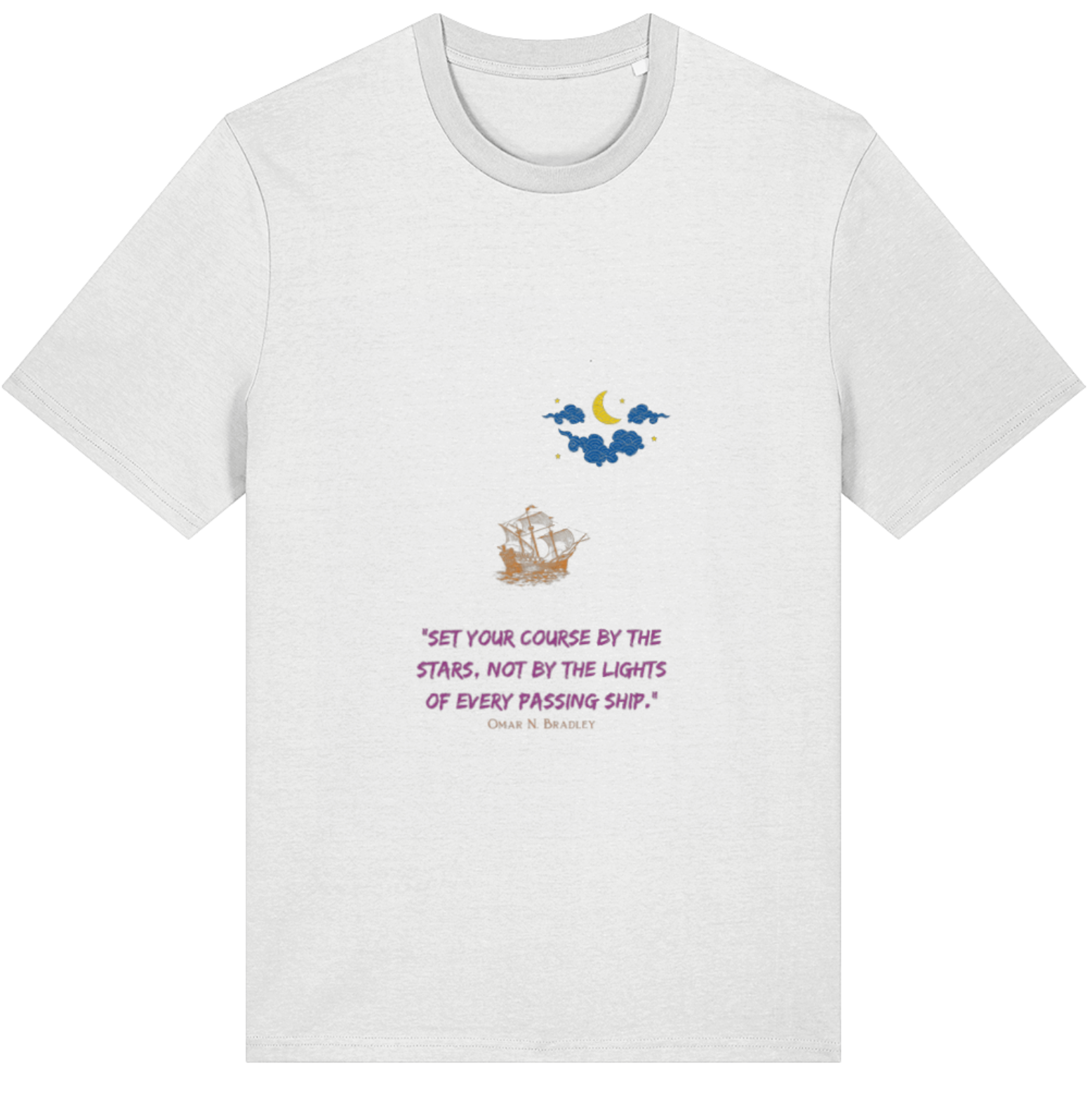 Organic Cotton Set Your Course By The Stars Not By The Lights of Every Passing Ship - Unisex Tee