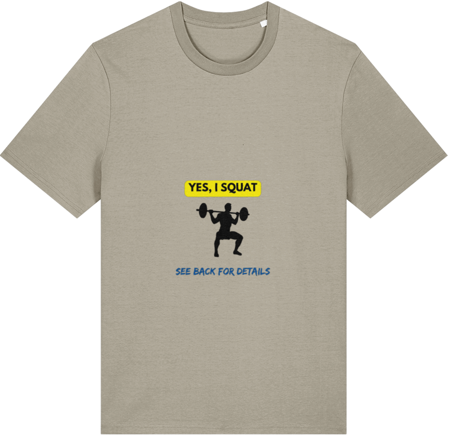 Organic Cotton Yes I Squat See Back For Details - Unisex Tee