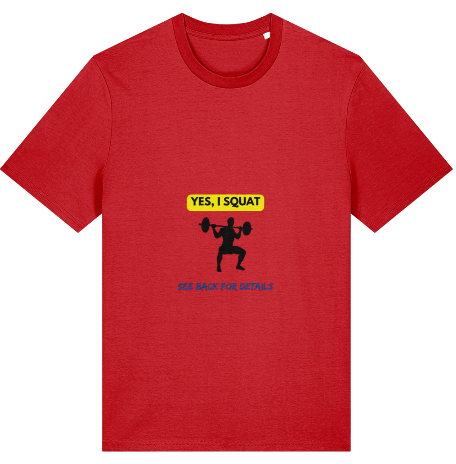 Organic Cotton Yes I Squat See Back For Details - Unisex Tee