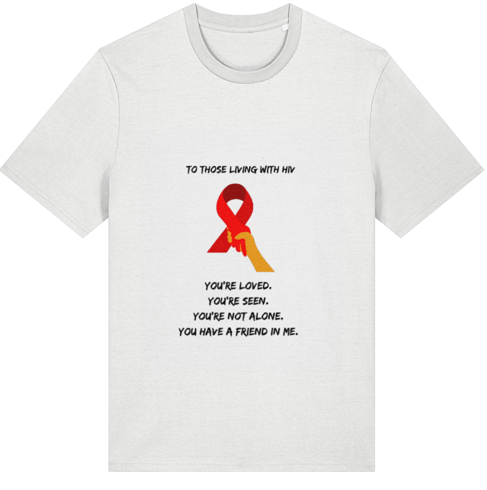 Organic Cotton You're Seen Positive HIV Message - Unisex Tee