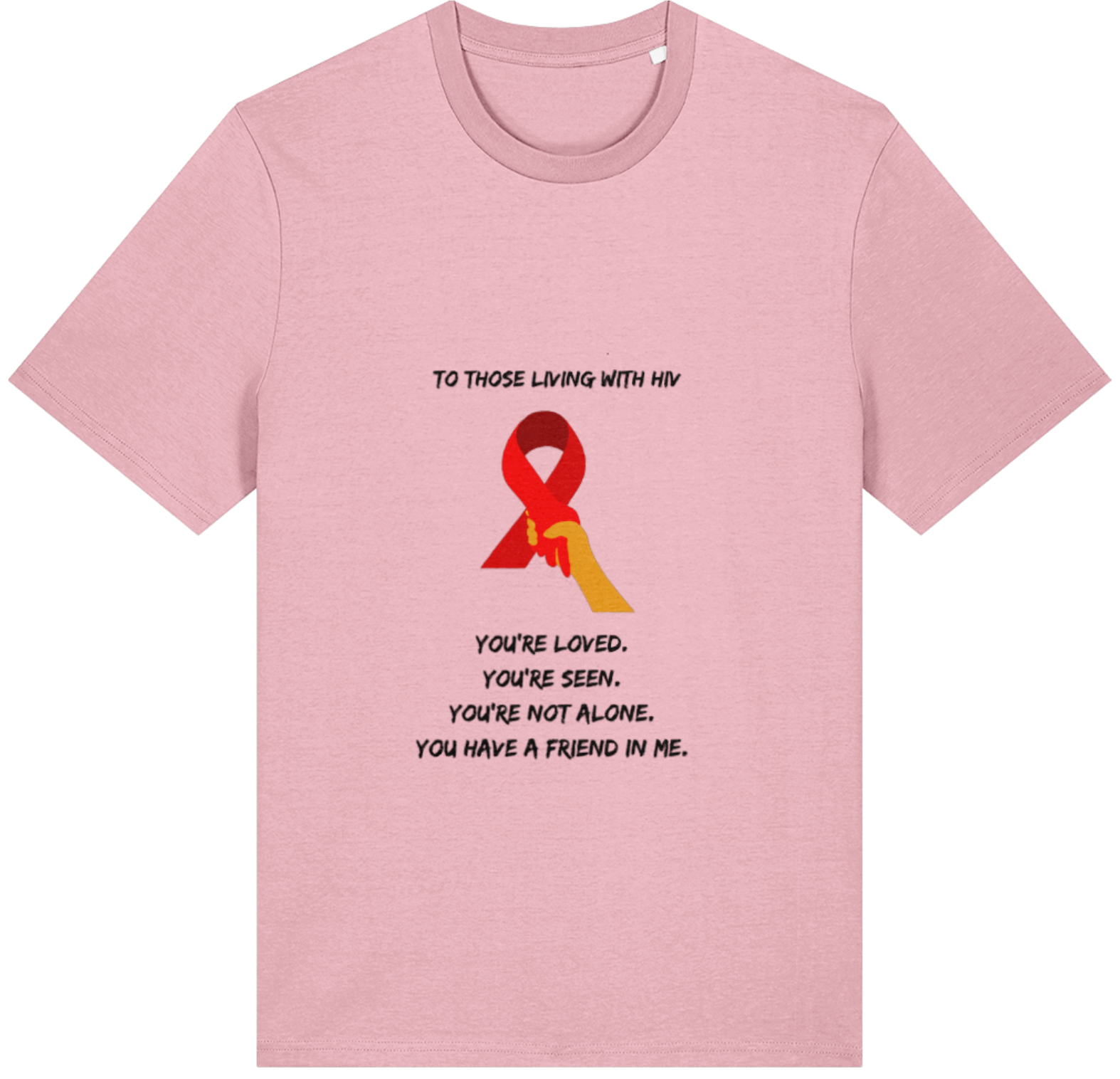 Organic Cotton You're Seen Positive HIV Message - Unisex Tee