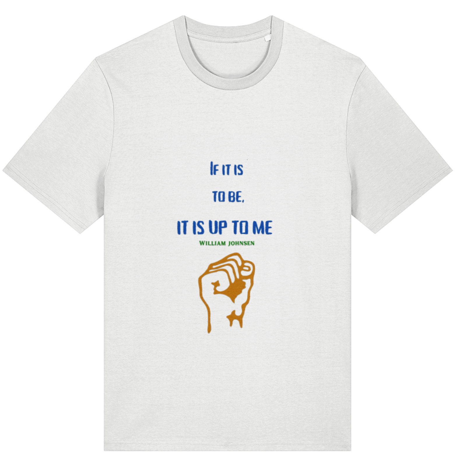 Organic Cotton If It Is To Be It Is Up To Me - Unisex Tee