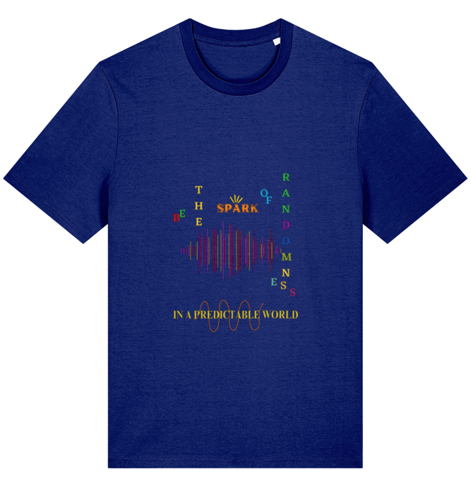 Organic Cotton Be The Spark Of Randomness In An Unpredictable World - Unisex Tee