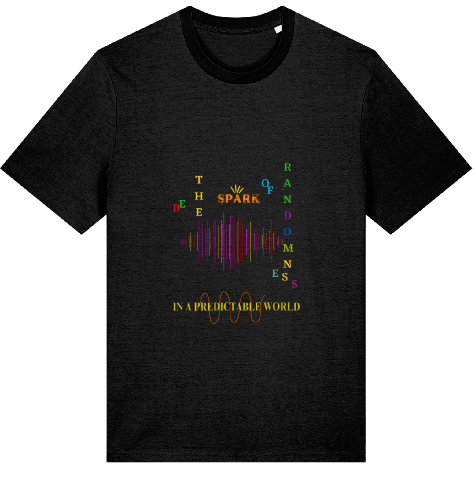 Organic Cotton Be The Spark Of Randomness In An Unpredictable World - Unisex Tee