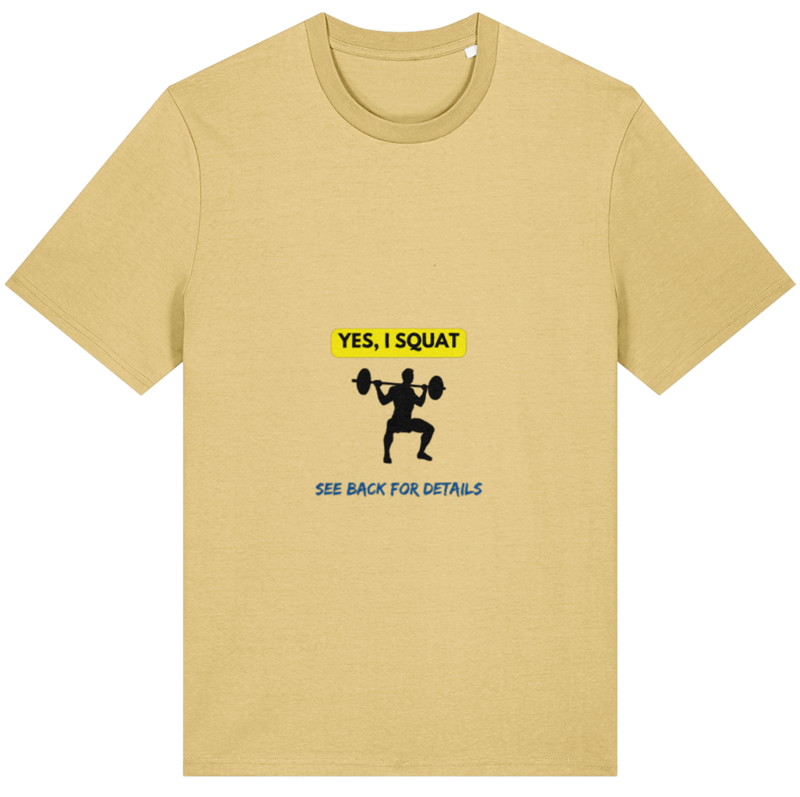 Organic Cotton Yes I Squat See Back For Details - Unisex Tee